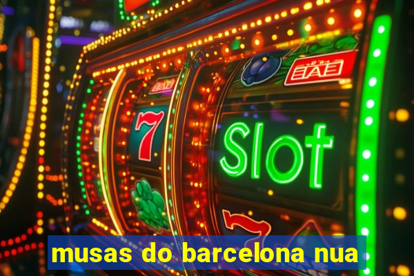 musas do barcelona nua